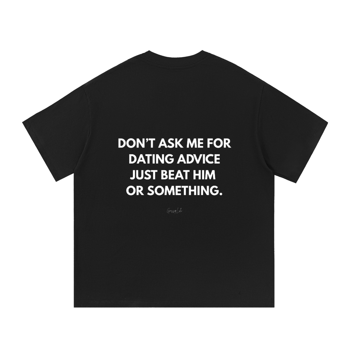 DON'T ASK ME TEE